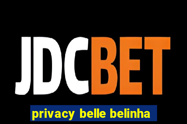 privacy belle belinha